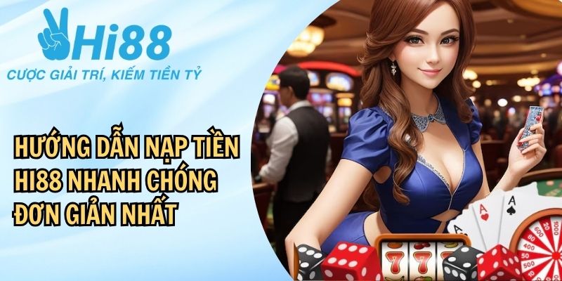 Điều kiện để bet thủ nạp tiền tại Hi88